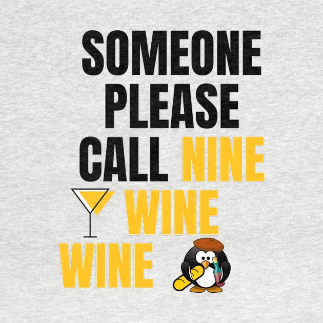 Someone Please Call Nine Wine Wine by Seopdesigns